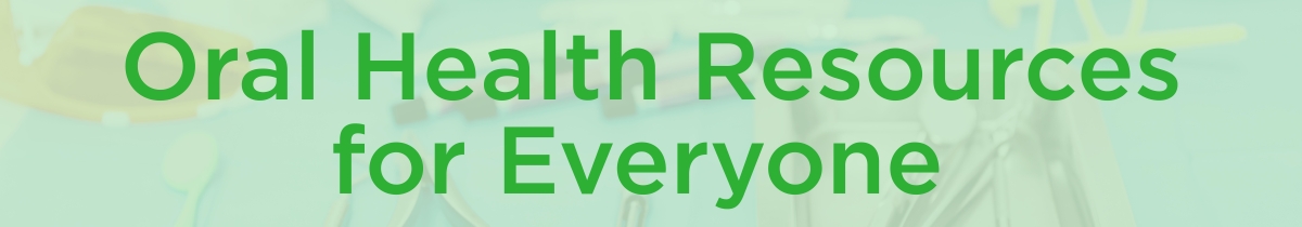 Oral Health Resources for Everyone Dental Central Header Title